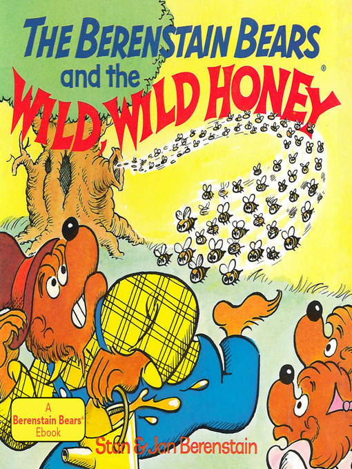 Title details for The Berenstain Bears and the Wild, Wild Honey by Stan Berenstain - Available